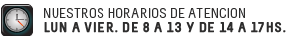 Horario de Atencion: Lun a Vie. de 8 a 13 y de 14 a 17hs